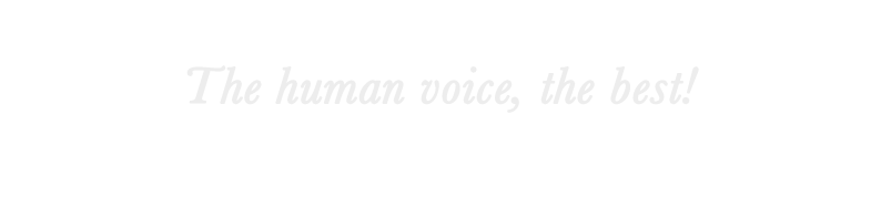 The human voice, the best!